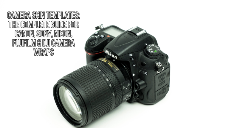 Camera Skin Templates: The Complete Guide for Canon, Sony, Nikon, Fujifilm & DJI Camera Wraps