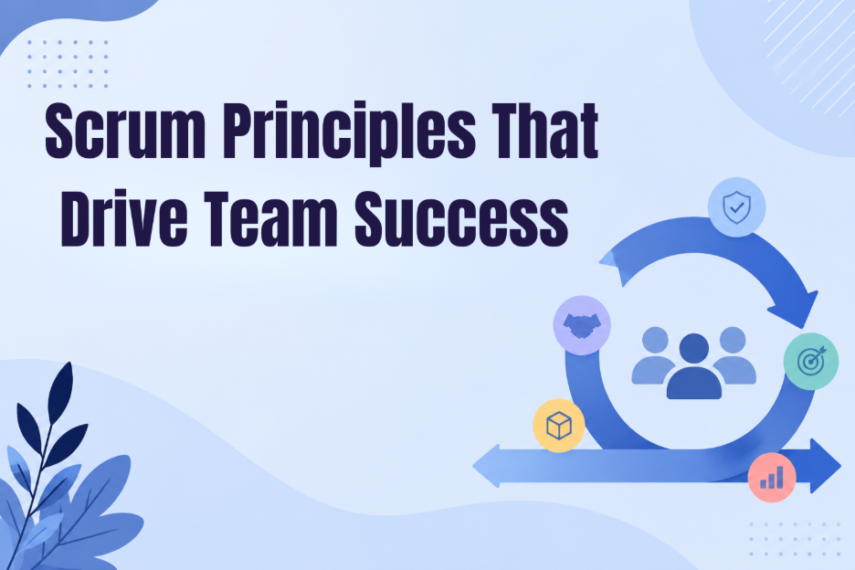 Scrum Principles That Drive Team Success