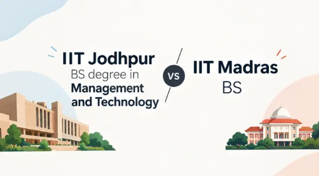 IIT Jodhpur B.S. in Management and Technology vs IIT Madras BS in Management and Data Science: 2026 Comparison