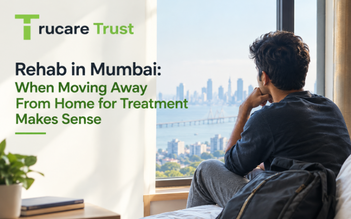 Rehab in Mumbai: When Moving Away From Home for Treatment Makes Sense